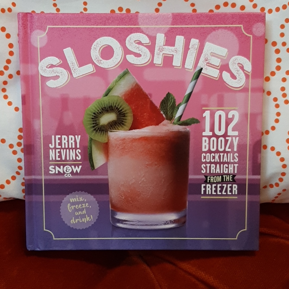 Sloshies, Cocktails From The Freezer Cookbook